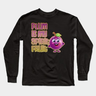 Plum is My Spirit Fruit Long Sleeve T-Shirt